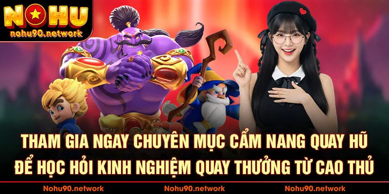 Các mẹo chơi sẽ được đề cập tại chuyên mục cẩm nang quay hũ