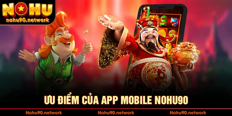 Ưu điểm của app mobile nổ hũ 90